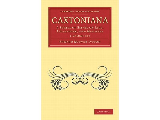 Caxtoniana 2 Volume Paperback Set: A Series of Essays on Life, Literature, and Manners