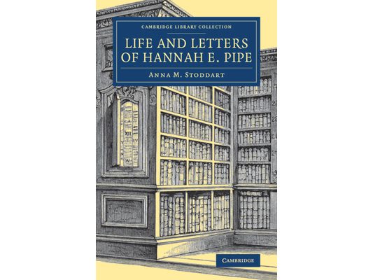 Life and Letters of Hannah E. Pipe