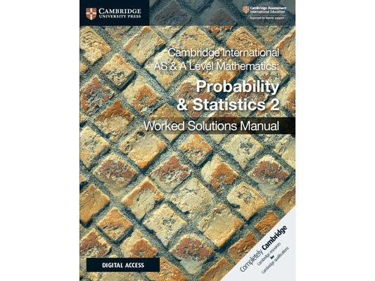 Cambridge International as & a Level Mathematics Probability & Statistics 2 Worked Solutions Manual with Digital Access