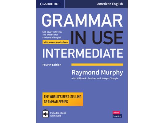 Grammar in Use Intermediate Student's Book with Answers and Interactive eBook: Self-Study Reference and Practice for Students of American English