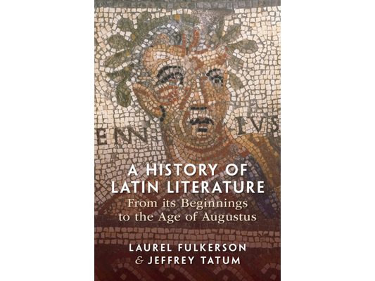 A History of Latin Literature from its Beginnings to the Age of Augustus
