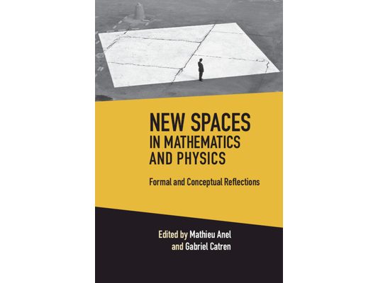 New Spaces in Mathematics and Physics 2 Volume Hardback Set: Formal and Conceptual Reflections