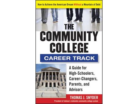 The Community College Career Track: How to Achieve the American Dream Without a Mountain of Debt