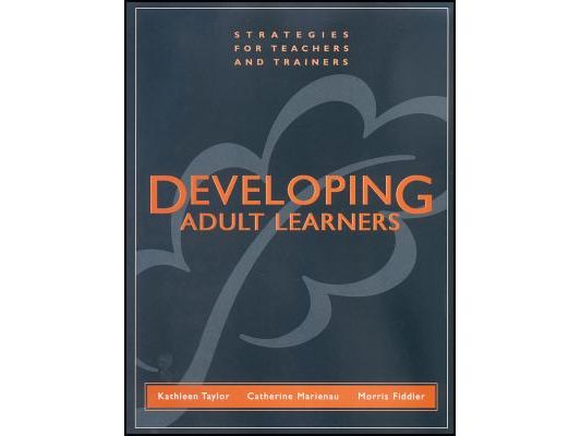 Developing Adult Learners: Strategies for Teachers and Trainers