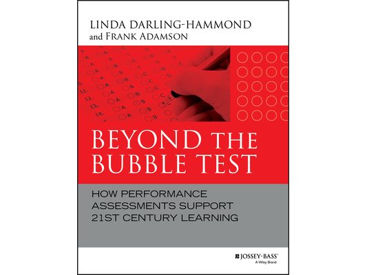 Beyond the Bubble Test: How Performance Assessments Support 21st Century Learning