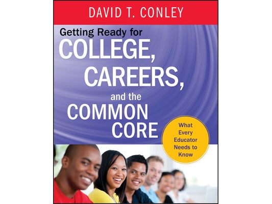 Getting Ready for College, Careers, and the Common Core: What Every Educator Needs to Know
