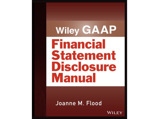 Wiley Gaap: Financial Statement Disclosure Manual