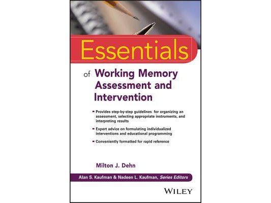 Essentials of Working Memory Assessment and Intervention