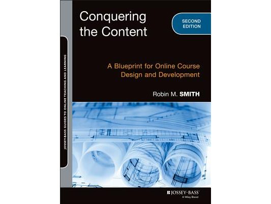 Conquering the Content: A Blueprint for Online Course Design and Development