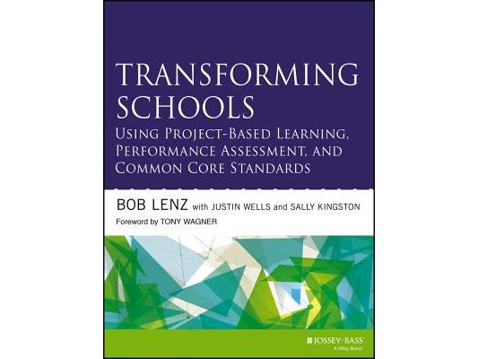 Transforming Schools Using Project-Based Learning, Performance Assessment, and Common Core Standards