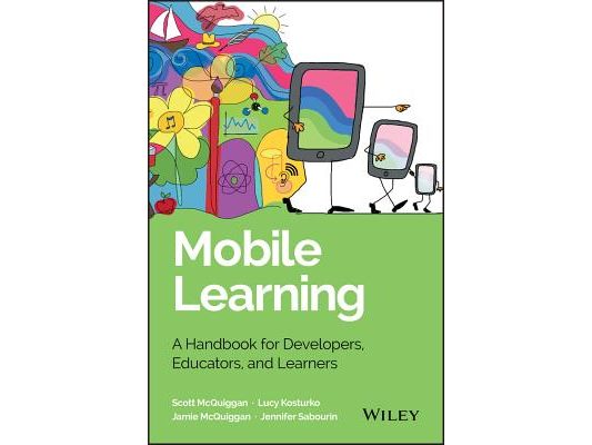 Mobile Learning: A Handbook for Developers, Educators, and Learners
