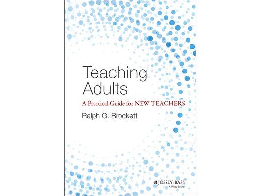 Teaching Adults: A Practical Guide for New Teachers