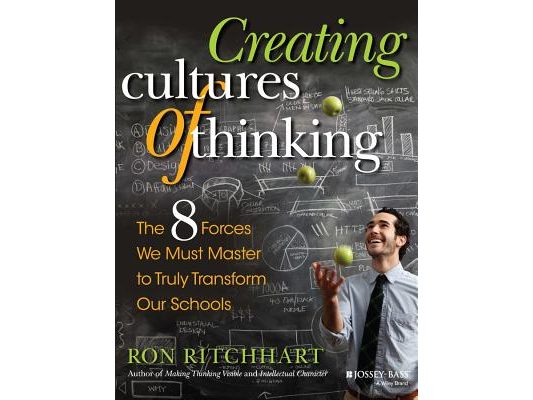 Creating Cultures of Thinking: The 8 Forces We Must Master to Truly Transform Our Schools