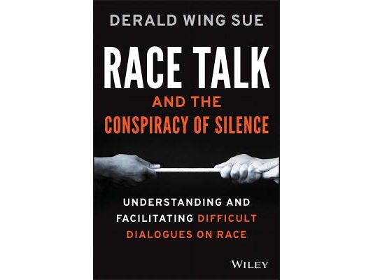 Race Talk and the Conspiracy of Silence: Understanding and Facilitating Difficult Dialogues on Race