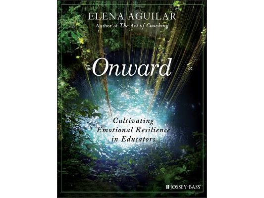 Onward: Cultivating Emotional Resilience in Educators