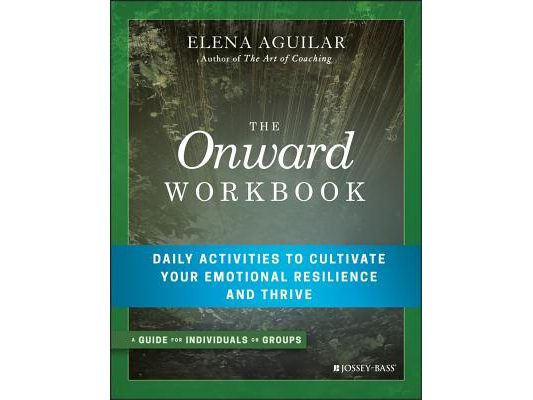 The Onward Workbook: Daily Activities to Cultivate Your Emotional Resilience and Thrive