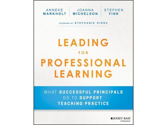 Leading for Professional Learning: What Successful Principals Do to Support Teaching Practice