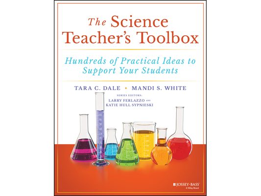 The Science Teacher's Toolbox: Hundreds of Practical Ideas to Support Your Students