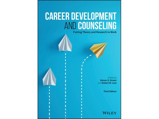 Career Development and Counseling: Putting Theory and Research to Work