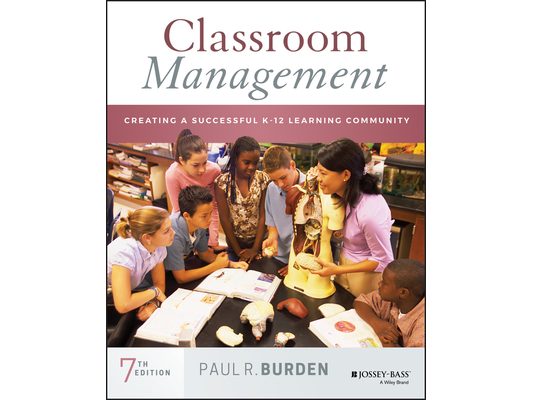 Classroom Management: Creating a Successful K-12 Learning Community