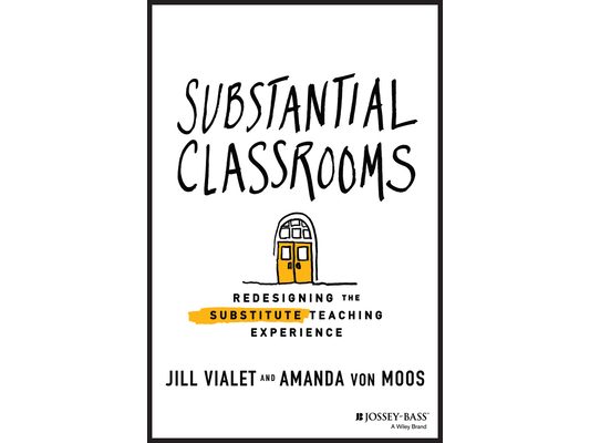 Substantial Classrooms: Redesigning the Substitute Teaching Experience