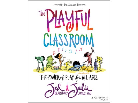 The Playful Classroom: The Power of Play for All Ages