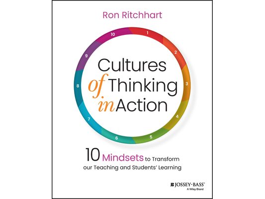 Cultures of Thinking in Action: 10 Mindsets to Transform Our Teaching and Students' Learning
