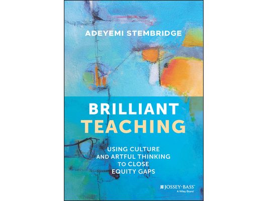 Brilliant Teaching: Using Culture and Artful Thinking to Close Equity Gaps