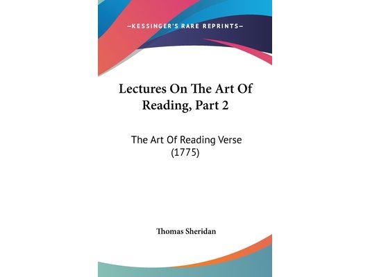 Lectures On The Art Of Reading, Part 2: The Art Of Reading Verse (1775)