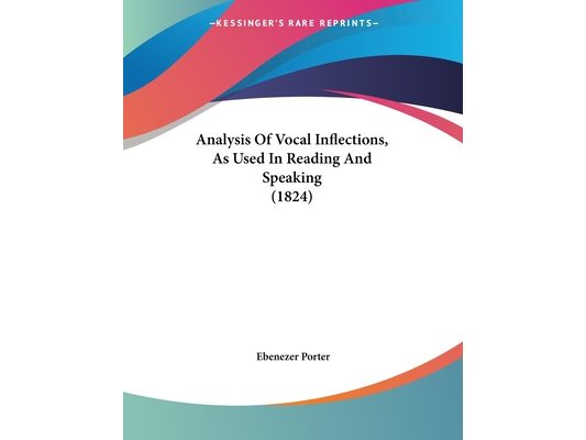 Analysis Of Vocal Inflections, As Used In Reading And Speaking (1824)