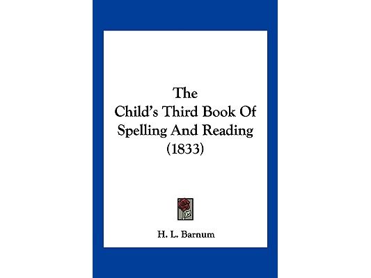 The Child's Third Book Of Spelling And Reading (1833)