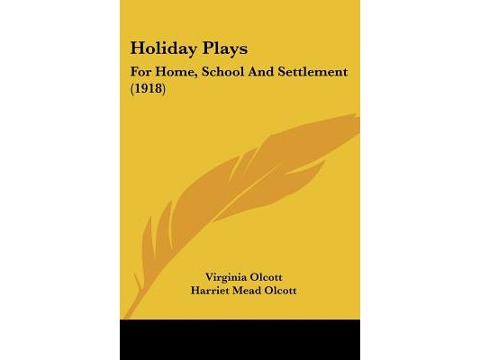 Holiday Plays: For Home, School And Settlement (1918)