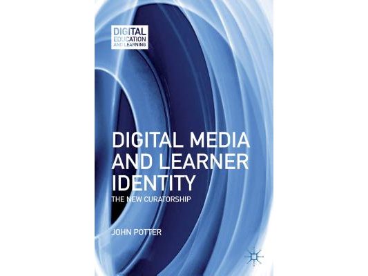 Digital Media and Learner Identity: The New Curatorship