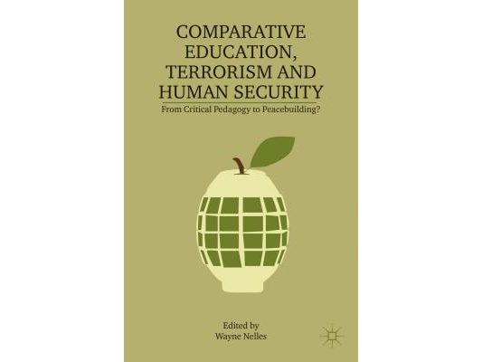 Comparative Education, Terrorism and Human Security: From Critical Pedagogy to Peacebuilding?