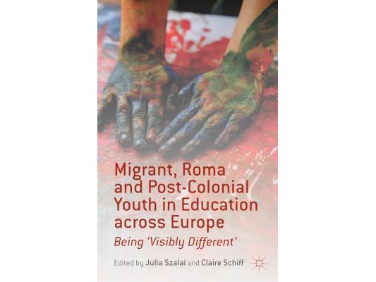 Migrant, Roma and Post-Colonial Youth in Education Across Europe: Being 'visibly Different'