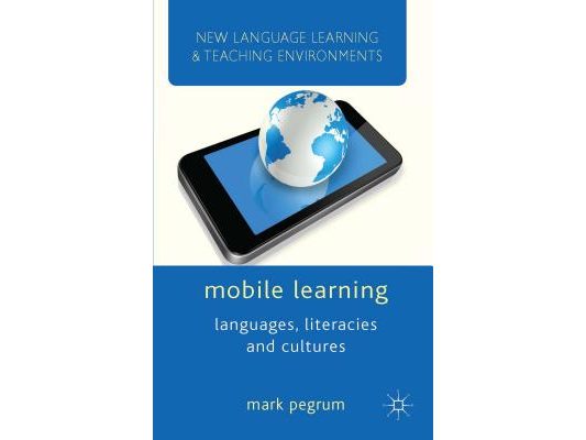 Mobile Learning: Languages, Literacies and Cultures
