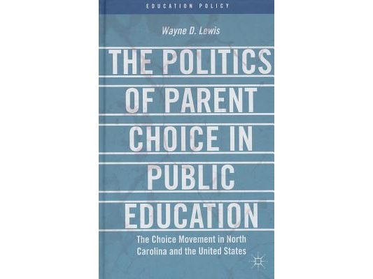The Politics of Parent Choice in Public Education: The Choice Movement in North Carolina and the United States