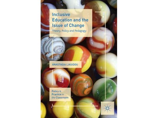 Inclusive Education and the Issue of Change: Theory, Policy and Pedagogy