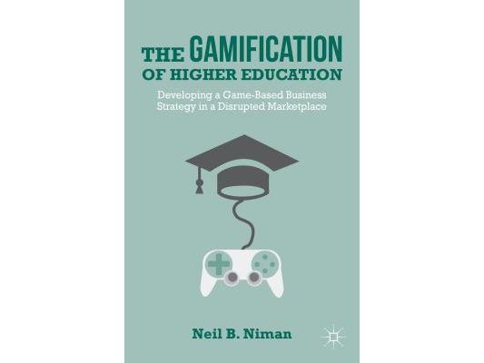The Gamification of Higher Education: Developing a Game-Based Business Strategy in a Disrupted Marketplace