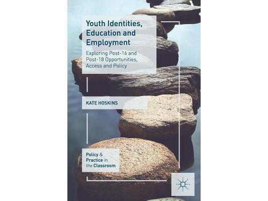Youth Identities, Education and Employment: Exploring Post-16 and Post-18 Opportunities, Access and Policy