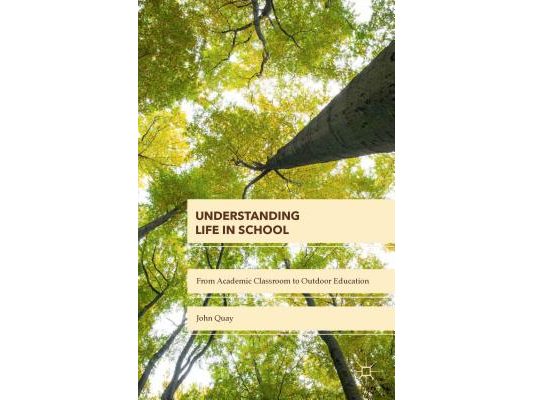 Understanding Life in School: From Academic Classroom to Outdoor Education