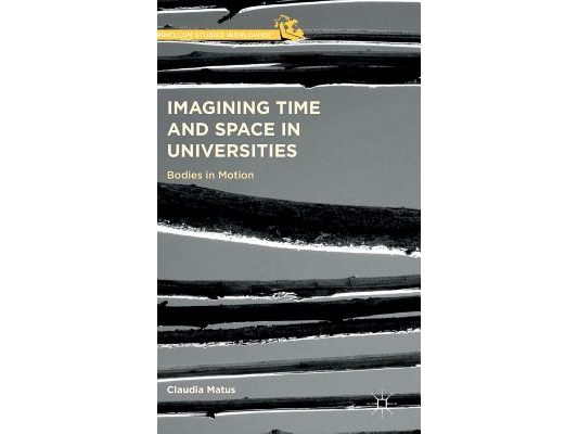 Imagining Time and Space in Universities: Bodies in Motion