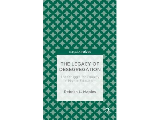 The Legacy of Desegregation: The Struggle for Equality in Higher Education