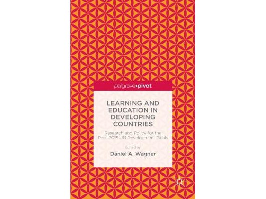 Learning and Education in Developing Countries: Research and Policy for the Post-2015 Un Development Goals
