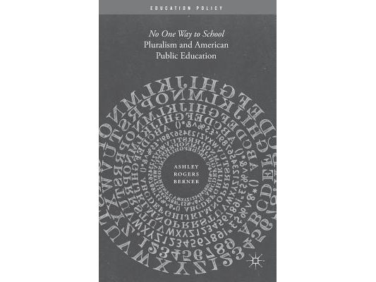 Pluralism and American Public Education: No One Way to School