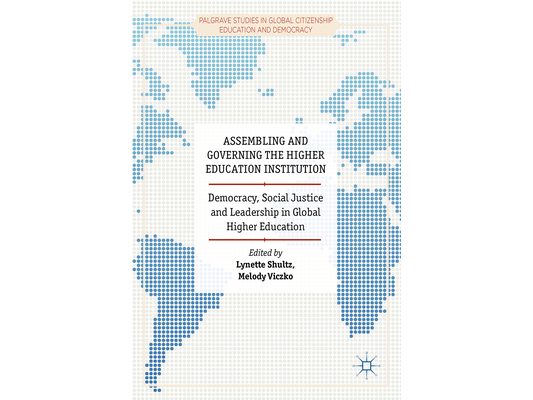 Assembling and Governing the Higher Education Institution: Democracy, Social Justice and Leadership in Global Higher Education