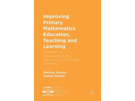 Improving Primary Mathematics Education, Teaching and Learning: Research for Development in Resource-Constrained Contexts