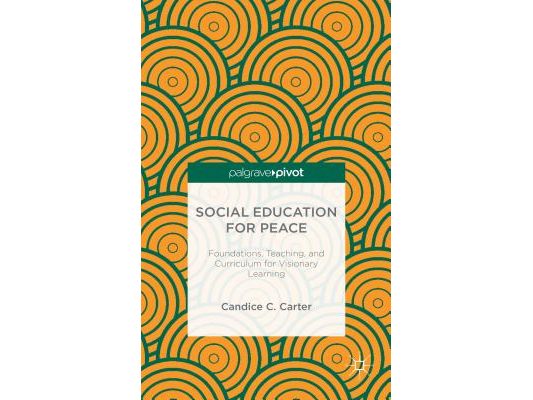 Social Education for Peace: Foundations, Teaching, and Curriculum for Visionary Learning
