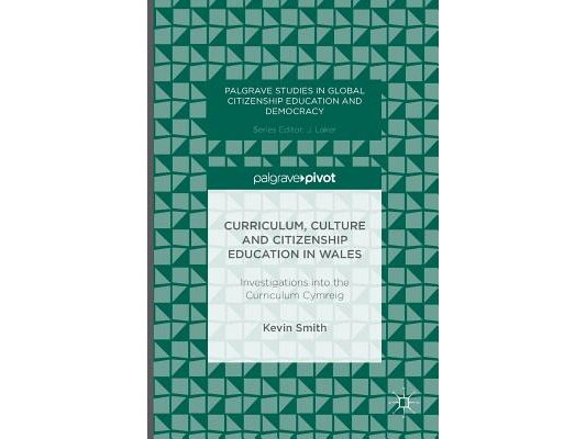 Curriculum, Culture and Citizenship Education in Wales: Investigations Into the Curriculum Cymreig