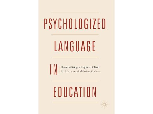 Psychologized Language in Education: Denaturalizing a Regime of Truth